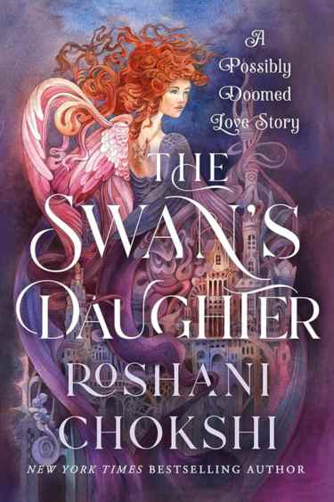 The Swan's Daughter_ A Possibly Doomed Love Story by Roshani Chokashi (releases January 6, 2026)