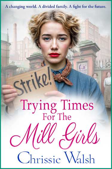 Trying Times for the Mill Girls by Chrissie Walsh
