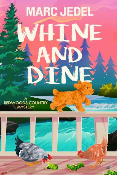 Whine and Dine_ A Redwoods Country Mystery by Marc Jedel