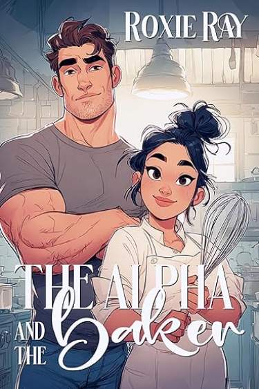 The Alpha and the Baker by Roxie Ray