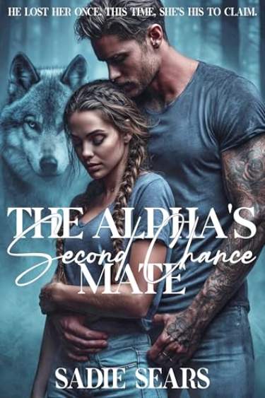 The Alpha's Second Chance Mate by Sadie Sears
