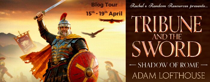 Tribune and the Sword by Adam Lofthouse | Book Review