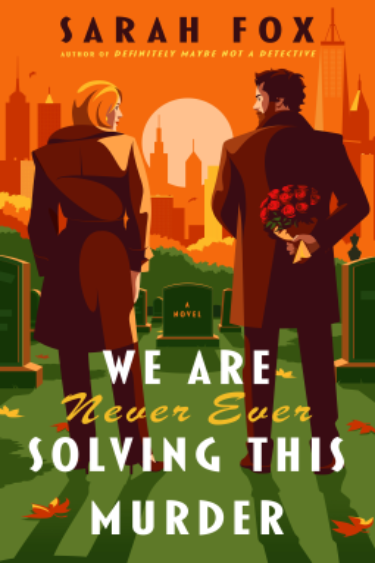 We Are Never Ever Solving This Murder by Sarah Fox 