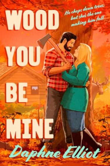 Wood You Be Mine by Daphne Elliot